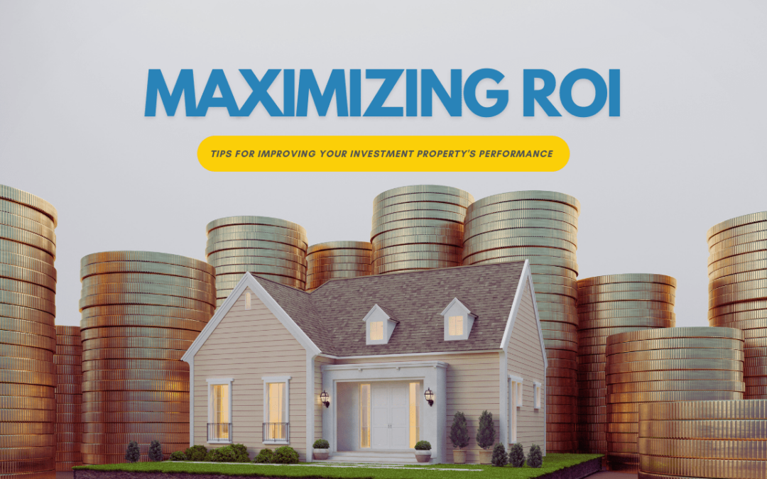 Maximizing ROI: Tips for Improving Your Killeen Investment Property’s Performance