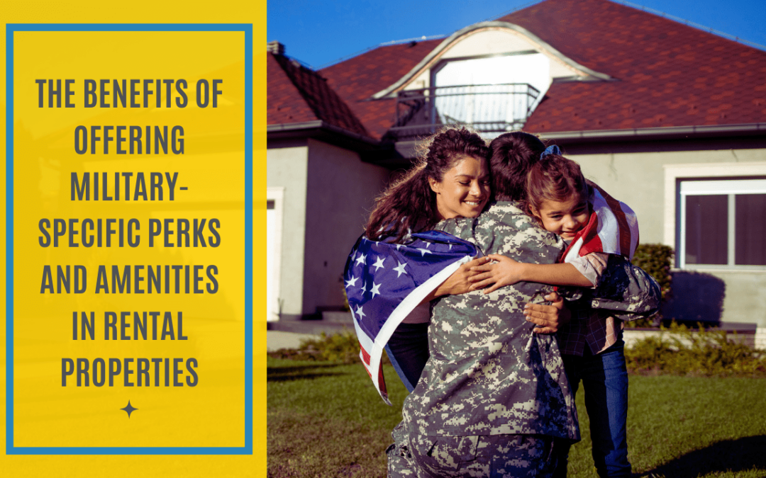 The Benefits of Offering Military-Specific Perks and Amenities in Killeen Rental Properties
