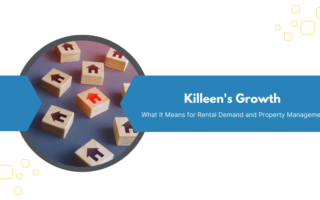 Killeen’s Growth: What It Means for Rental Demand and Property Management