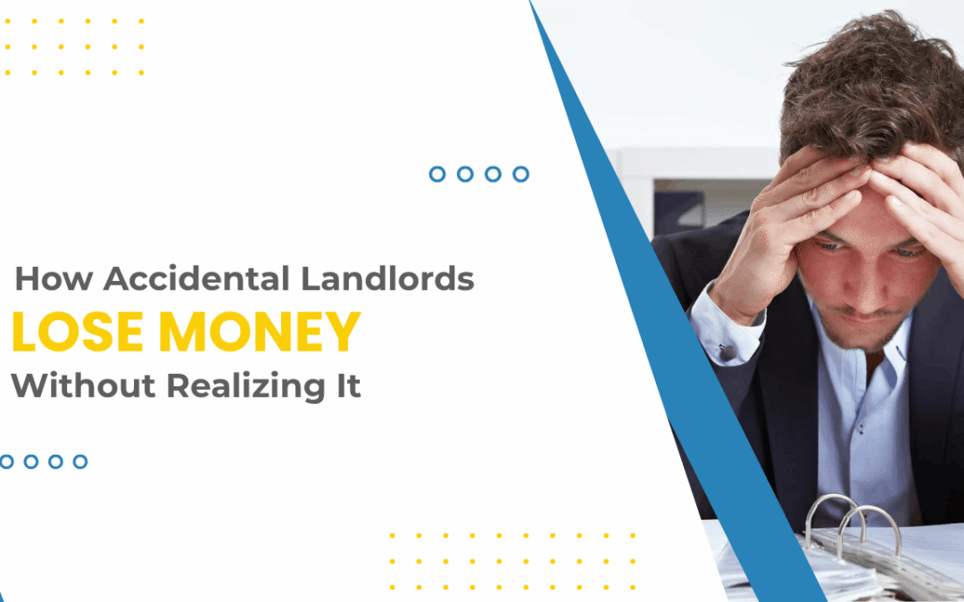 How Accidental Landlords Lose Money Without Realizing It