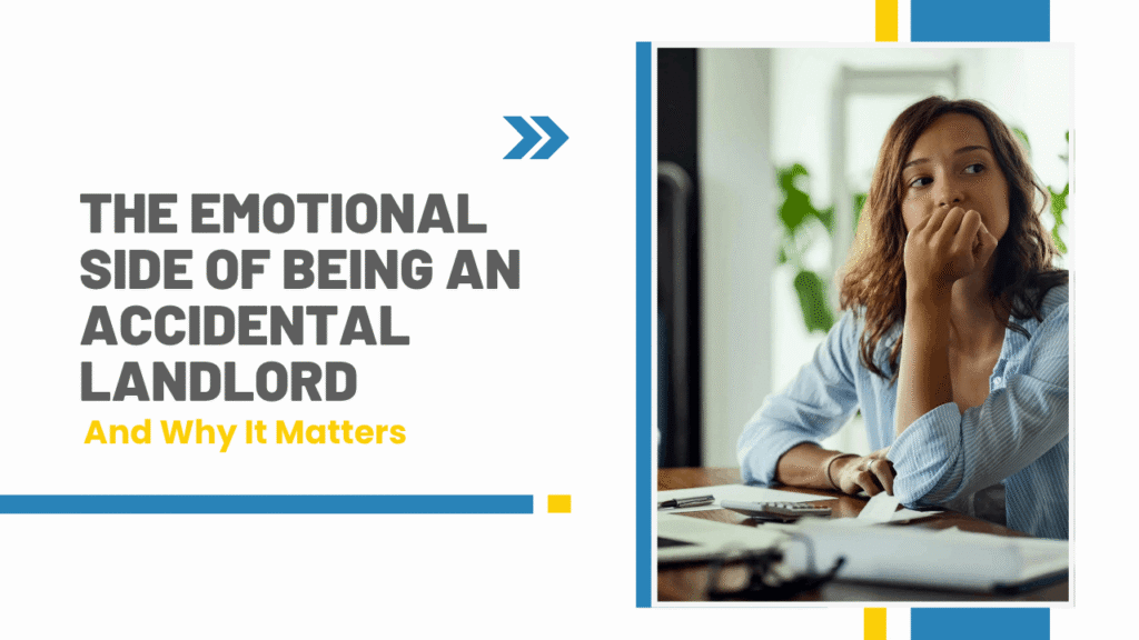 The Emotional Side of Being an Accidental Landlord (And Why It Matters) - Article Banner